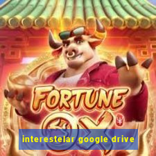 interestelar google drive